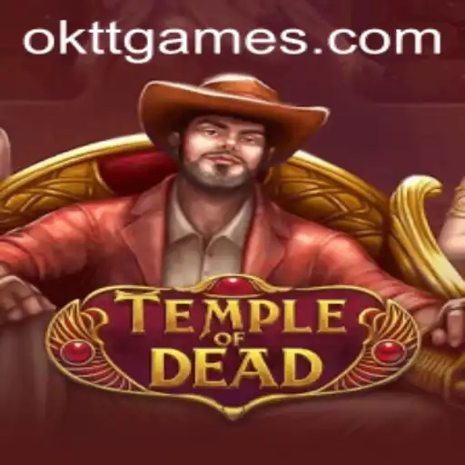 Temple of Dead: Unraveling the Mysteries of OKTT